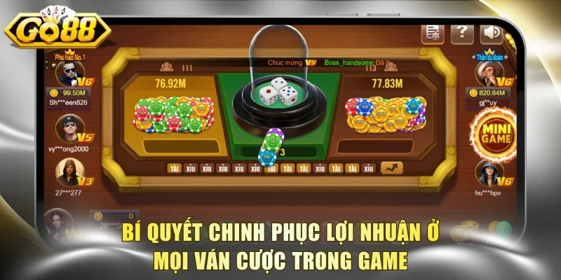 Bí quyết chinh phục lợi nhuận ở mọi ván cược trong game