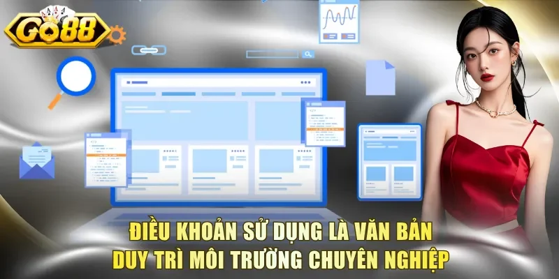 Điều khoản sử dụng là văn bản duy trì môi trường chuyên nghiệp