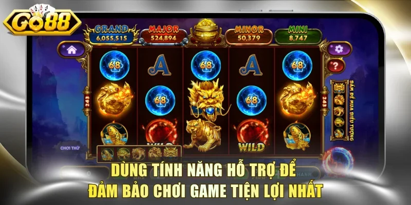 Dùng tính năng hỗ trợ để đảm bảo chơi game tiện lợi nhất