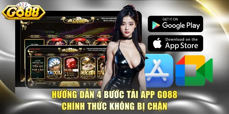 Hướng dẫn 4 bước tải app Go88 chính thức không bị chặn